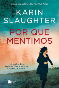 Karin Slaughter — Por que mentimos – Novo livro da série Will Trent