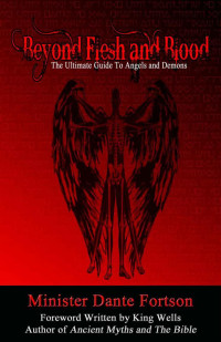 Dante Fortson — Beyond Flesh and Blood: The Ultimate Guide to Angels and Demons