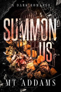 MT Addams — Summon Us: A Small Town, Second Chance Dark Romance Novel