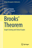 Stiebitz, Michael ;  Schweser, Thomas ; Toft, Bjarne — Brooks' Theorem : Graph Coloring and Critical Graphs