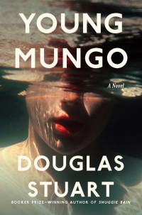 Douglas Stuart — Young Mungo