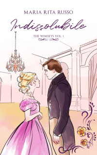 Maria Rita Russo — Indissolubile: The Wimseys vol. 1 (Italian Edition)