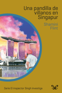 Shamini Flint — Una pandilla de villanos en Singapur