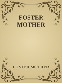 FOSTER MOTHER — FOSTER MOTHER