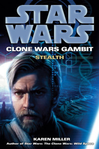 Karen Miller — Star Wars: Clone Wars Gambit: Stealth