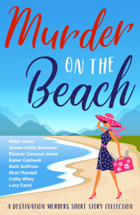 Ritter Ames & Lucy Carol & Karen  Cantwell & Barb Goffman & Eleanor Cawood Jones & Shari Randall & Shawn Reilly Simmons & Cathy Wiley — Murder on the Beach