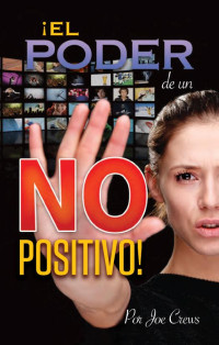 Joe Crews — El Poder De Un NO Positivo