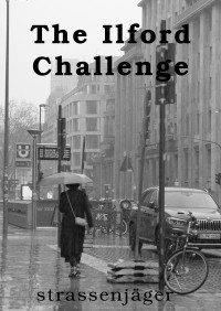 Strassenjäger — Street Photography - The Ilford Challenge