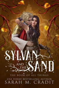 Sarah M. Cradit — The Sylvan and the Sand (The Book of All Things #2)