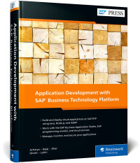 Gairik Acharya, Govind Bajaj, Avijit Dhar, Anup Ghosh, Asidhara Lahiri — Application Development with SAP Business Technology Platform