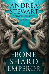 Andrea Stewart — The Bone Shard Emperor