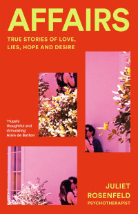 Juliet Rosenfeld — Affairs: True Stories of Love, Lies and Desire