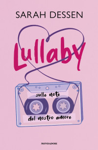 Sarah Dessen — Lullaby. Sulle note del nostro amore