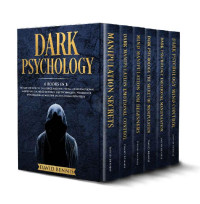 David Bennis — Dark Psychology: 6 Books in 1: The Art of How to Influence and Win People using Emotional Manipulation, Mind Control, NLP Techniques, Persuasion, Psychological Warfare Tactics in Relationships