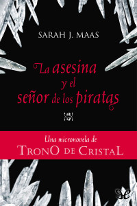 Sarah J. Maas [Maas, Sarah J.] — La asesina y el señor de los piratas