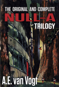 A.E. van Vogt — The Original and Complete Null-A Trilogy
