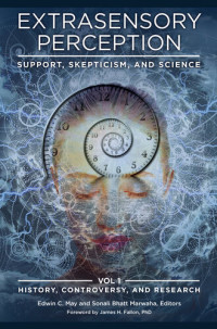 Edwin May (ed.), Sonali Bhatt Marwaha (ed.) — Extrasensory Perception: Support, Skepticism, and Science, Volume I: History, Controversy, and Research