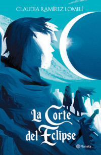 Claudia Ramírez Lomelí — La corte del eclipse