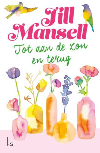 Jill Mansell — Tot aan de zon en terug