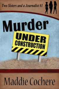 Maddie Cochere [Cochere, Maddie] — Murder Under Construction