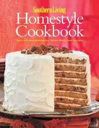 The Editors of Southern Living — Southern Living — Homestyle Cookbook