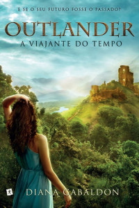 Diana Gabaldon — A Viajante do Tempo