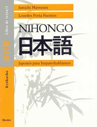 Junichi Matsuura & Lourdes Porta Fuentes — Nihongo - Japonés para hispanohablantes - Libro de texto 1