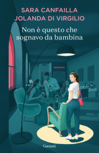 Sara Canfailla & Jolanda Di Virgilio — Non è questo che sognavo da bambina