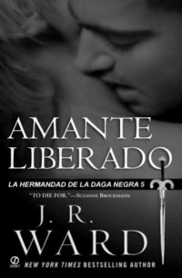 Ward, J. R. [Ward, J. R.] — Saga de la hermandad de la Daga Negra 05 - Amante liberado