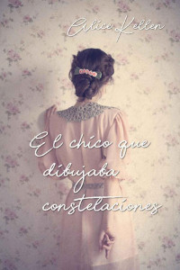 Alice Kellen — El chico que dibujaba constelaciones