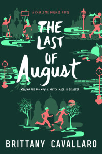 Brittany Cavallaro [Cavallaro, Brittany] — The Last of August (Charlotte Holmes #2)