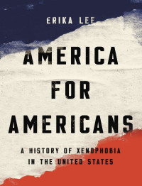 Erika Lee — America for Americans