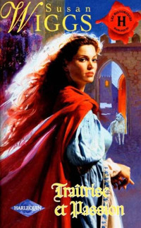 Susan Wiggs [Wiggs, Susan] — Traîtrise et passion