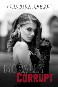 Veronica Lancet — Morally Corrupt