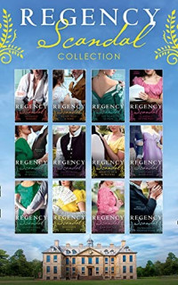 Mary Nichols & Christine Merrill & Amanda McCabe & Gail Whitiker & Diane Gaston & Margaret Moore & Annie Burrows & Mary Brendan & Sophia James & Marguerite Kaye & Bronwyn Scott & Laura Martin — The Regency Scandal Collection