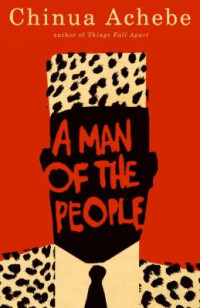 Chinua Achebe — A Man Of The People
