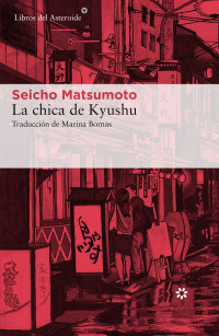 Seicho Matsumoto [Matsumoto, Seicho] — La chica de Kyushu