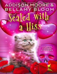Addison Moore, Bellamy Bloom — Sealed with a Hiss (Country Cottage Mystery 13)