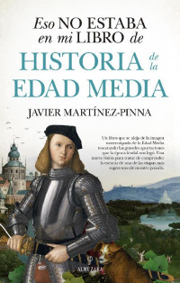 Javier Martínez-Pinna — Eso no estaba en mi libro de Historia de la Edad Media