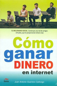 Juan Antonio Guerrero Cañongo [Cañongo, Juan Antonio Guerrero] — Cómo ganar dinero en internet
