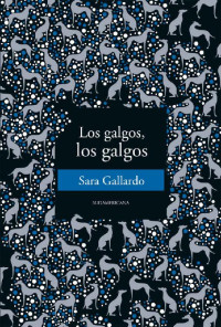 Sara Gallardo [Gallardo, Sara] — Los galgos, los galgos (Spanish Edition)
