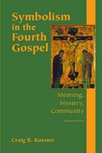 Craig R. Koester — Symbolism in the Fourth Gospel (2nd Edition)