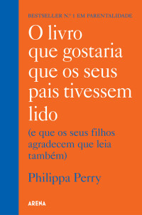 Philippa Perry — O livro que gostaria que os seus pais tivessem lido