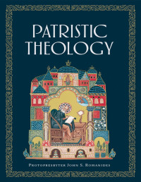 Romanides, John — Patristic Theology: The University Lectures of Fr. John Romanides