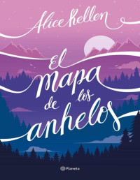 Alice Kellen — El mapa de los anhelos