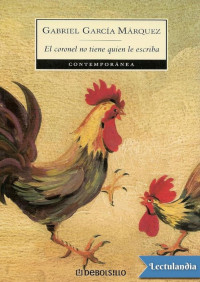 Gabriel García Márquez [García Márquez, Gabriel] — El coronel no tiene quien le escriba