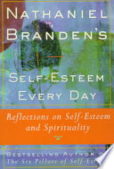 Nathaniel Branden — Nathaniel Branden's self-esteem every day : reflections on self-esteem and spirituality.