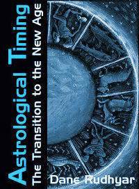 Dane Rudhyar — Astrological Timing. The Transition to the New Age