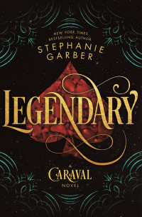 Stephanie Garber — Caraval 2: Legendary