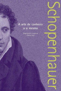 Arthur Schopenhauer — A arte de conhecer a si mesmo